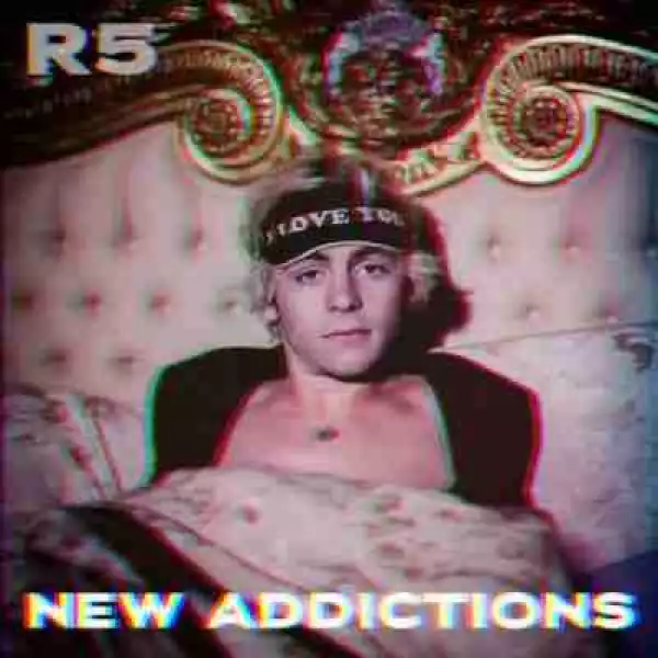 New Addictions BY R5